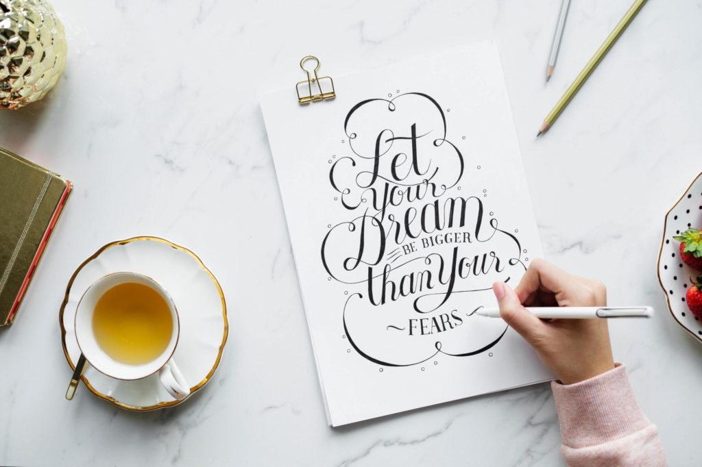 Let your dream be bigger than your fears calligraphy